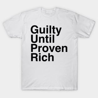 Guilty Until Proven Rich / Class Privilege / Black Text T-Shirt